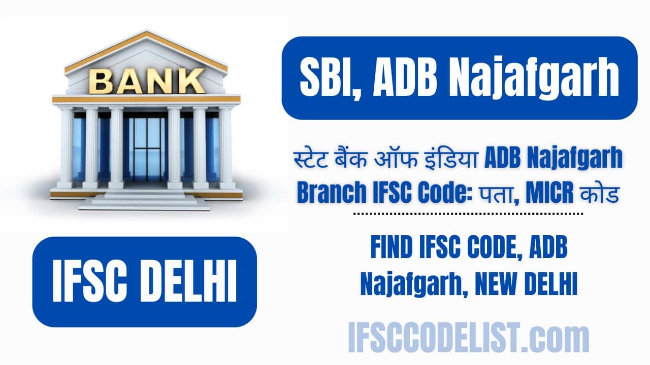 SBI ADB Najafgarh Branch IFSC Code