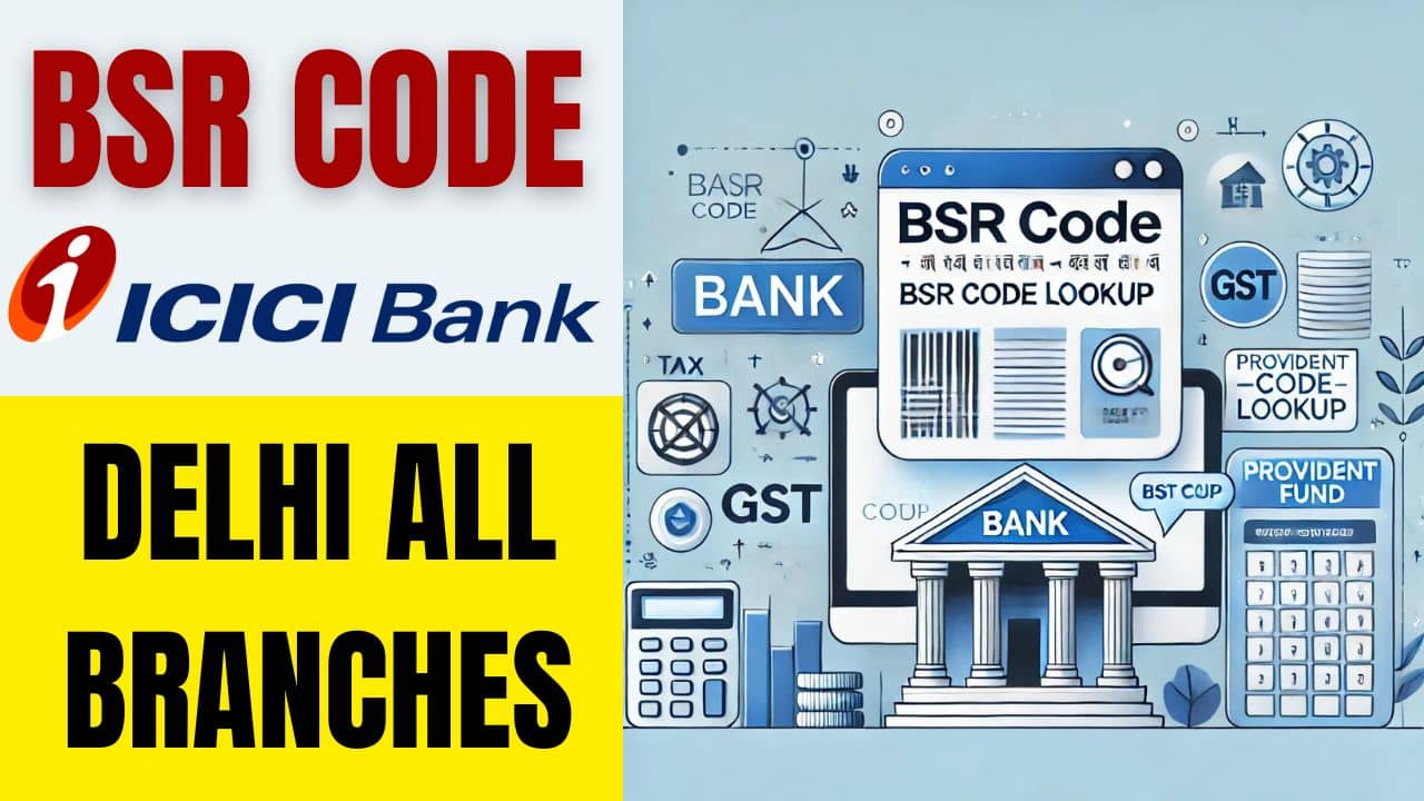 List of BSR Code of ICICI Bank in Delhi